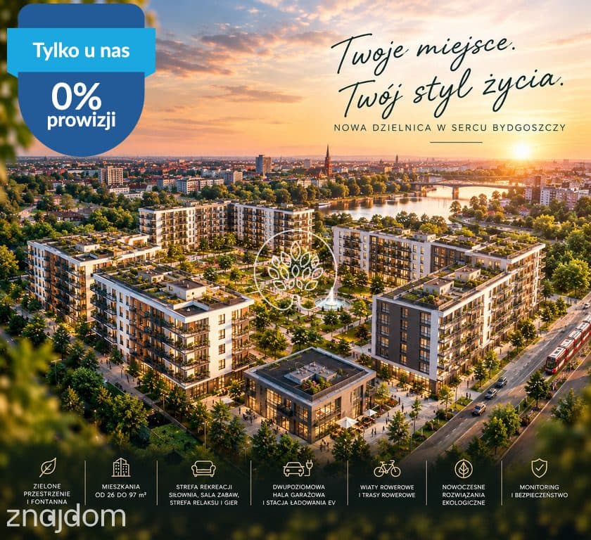 Zamieszkaj w miejscu, które tworzy przyszłość Bydgoszczy